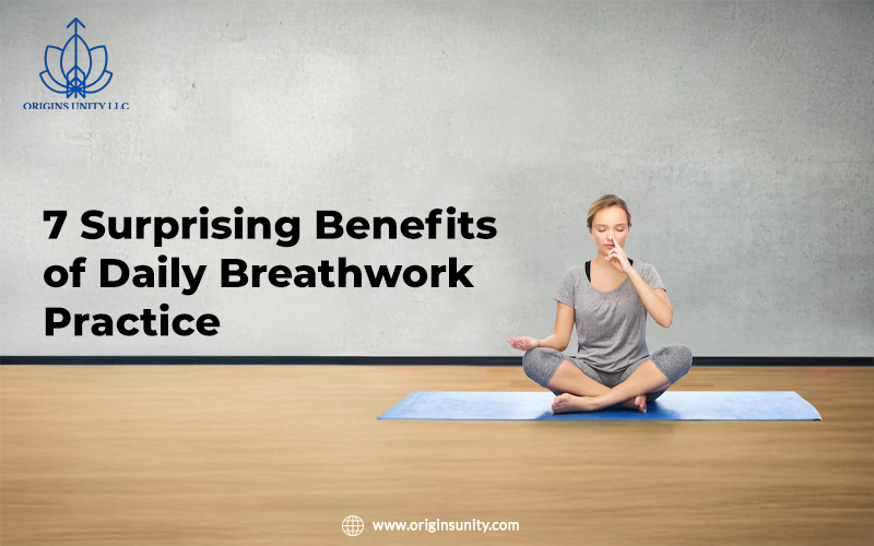 7 Surprising Benefits of Daily Breathwork Practice